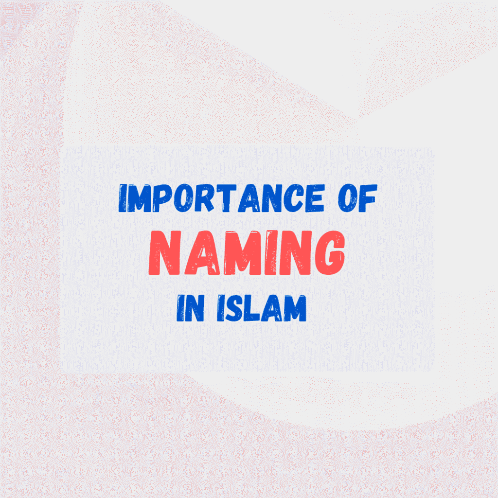 Choosing Meaningful Islamic Names: A Guide For New Parents